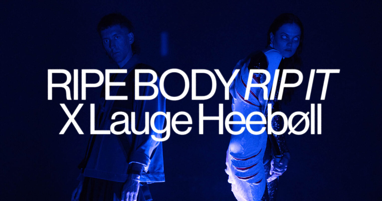 RIPE BODY: RIP IT X LAUGE HEEBØLL